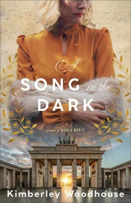 Cover: 9780764244674 | A Song in the Dark | A Novel of World War II | Kimberley Woodhouse