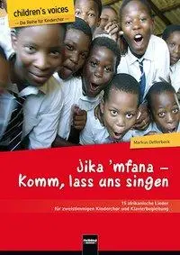 Cover: 9783990354674 | Jika 'mfana - Komm, lass uns singen | Markus Detterbeck | Broschüre