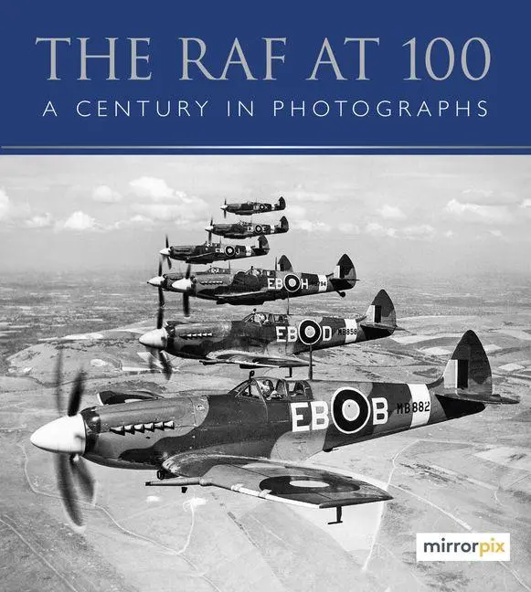 Cover: 9780750994774 | The RAF at 100 | A Century in Photographs | Mirrorpix | Taschenbuch