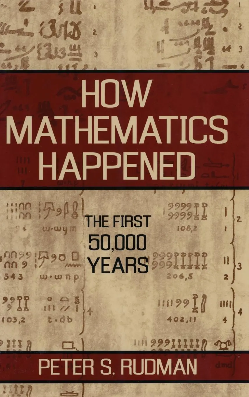 Cover: 9781591024774 | How Mathematics Happened | The First 50,000 Years | Peter S. Rudman