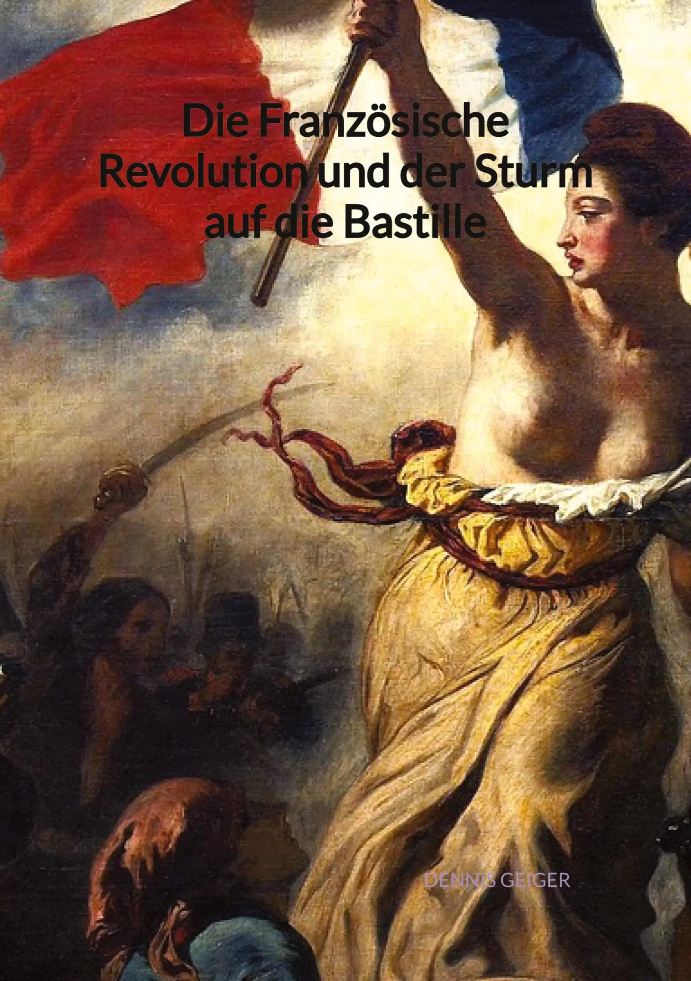 Cover: 9783347994874 | Die Französische Revolution und der Sturm auf die Bastille | Geiger