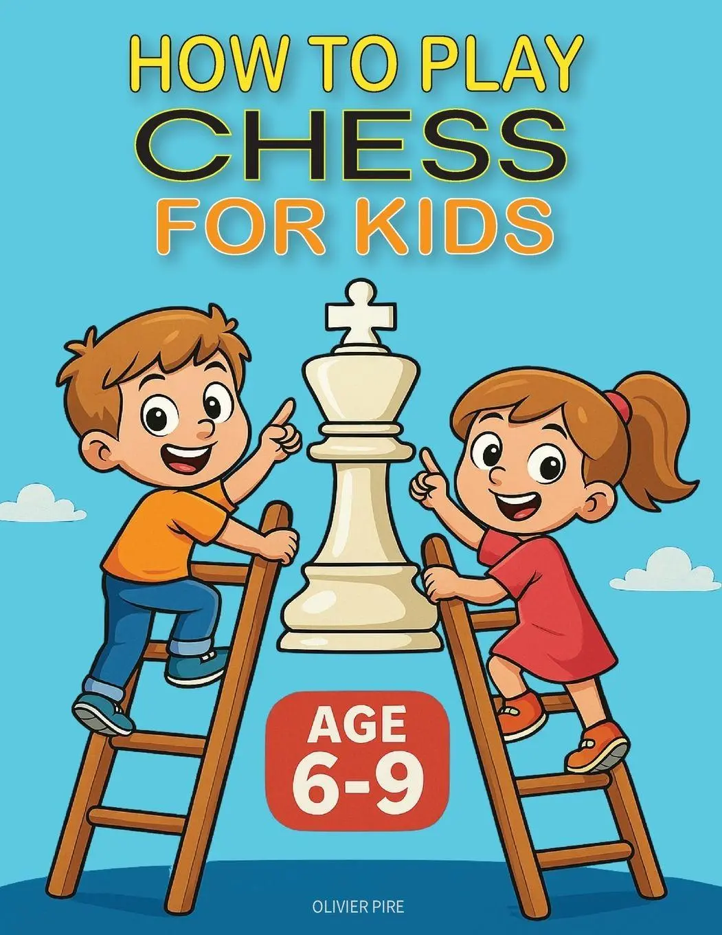 Cover: 9782960344974 | HOW TO PLAY CHESS FOR KIDS AGE 6-9 | Olivier Francis J Pire | Buch