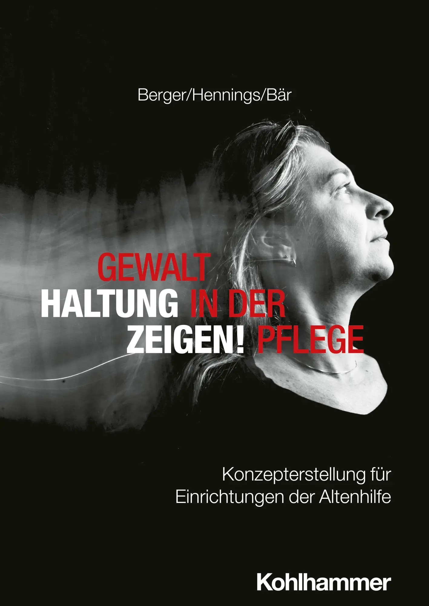 Cover: 9783170434974 | Gewalt in der Pflege - Haltung zeigen! | Bianca Berger (u. a.) | Buch