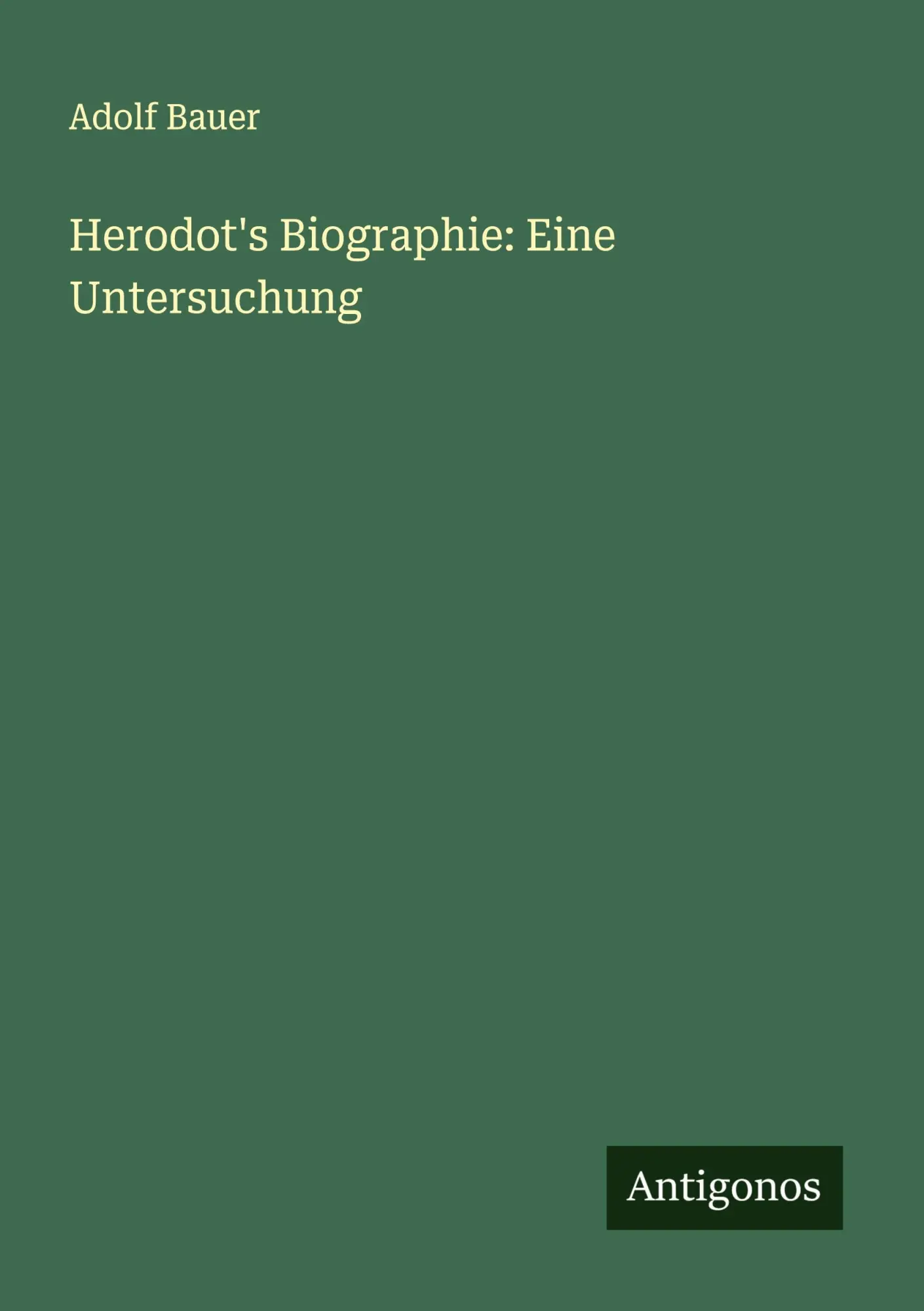 Cover: 9783386734974 | Herodot's Biographie: Eine Untersuchung | Adolf Bauer | Taschenbuch
