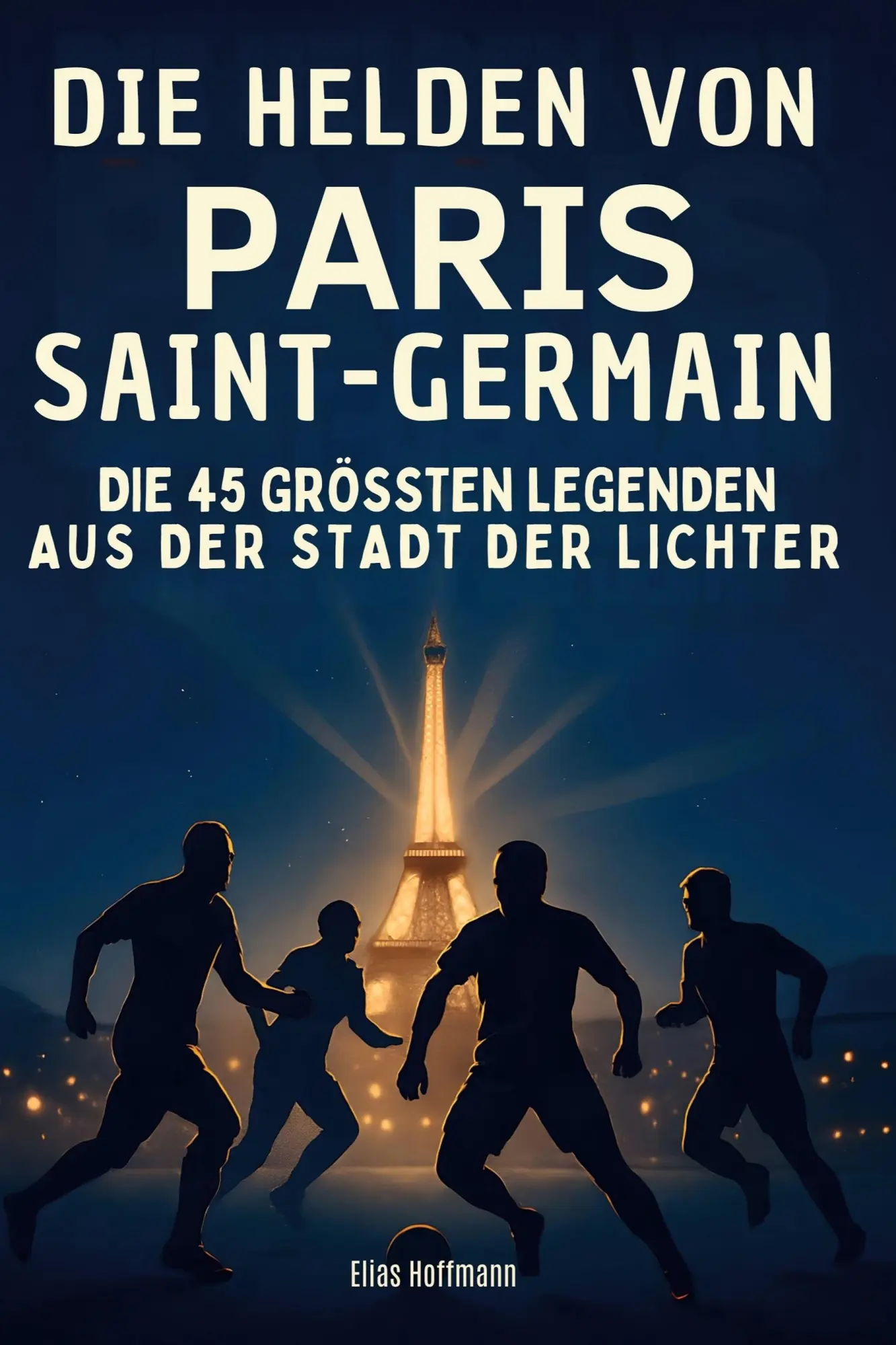 Cover: 9783695365074 | Die Helden von Paris Saint-Germain | Elias Hoffmann | Taschenbuch
