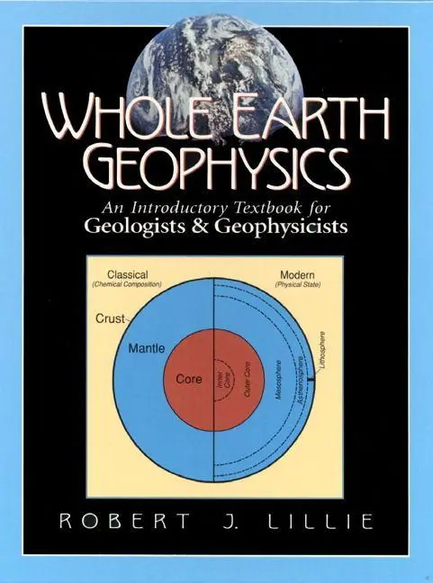 Cover: 9780134905174 | Whole Earth Geophysics: An Introductory Textbook for Geologists and...