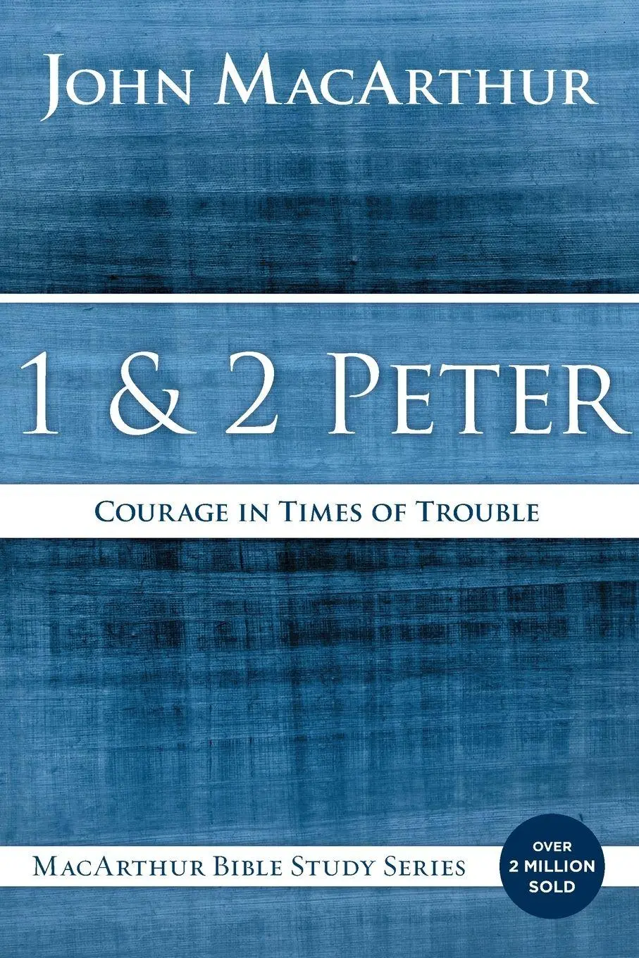 Cover: 9780718035174 | The 1 and 2 Peter | Courage in Times of Trouble | John F. Macarthur