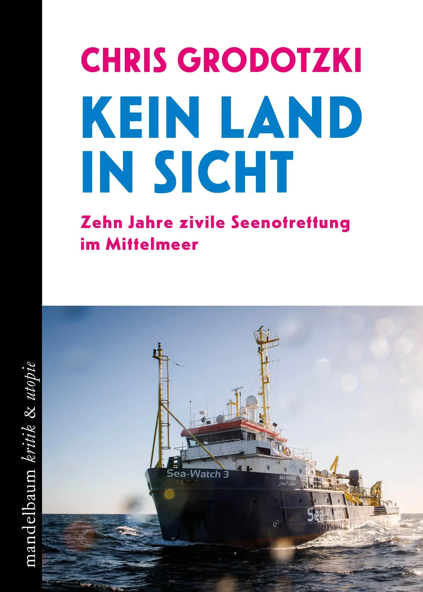 Cover: 9783991365174 | Kein Land in Sicht | Zehn Jahre zivile Seenotrettung im Mittelmeer