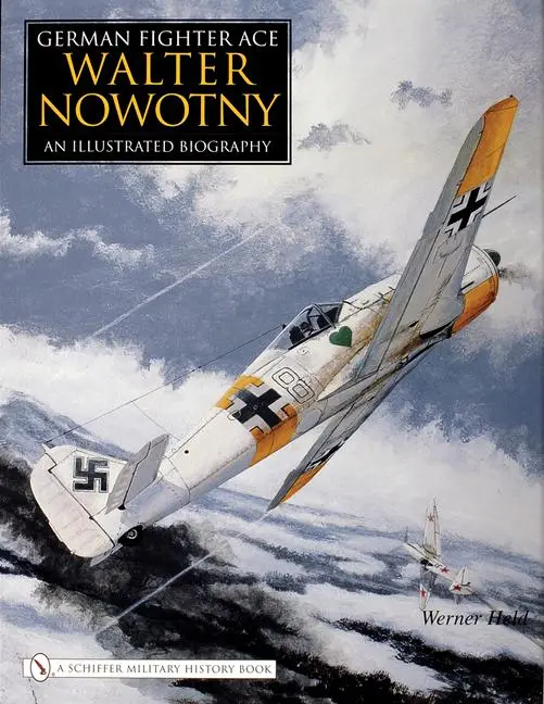 Cover: 9780764325274 | German Fighter Ace Walter Nowotny | An Illustrated Biography | Held