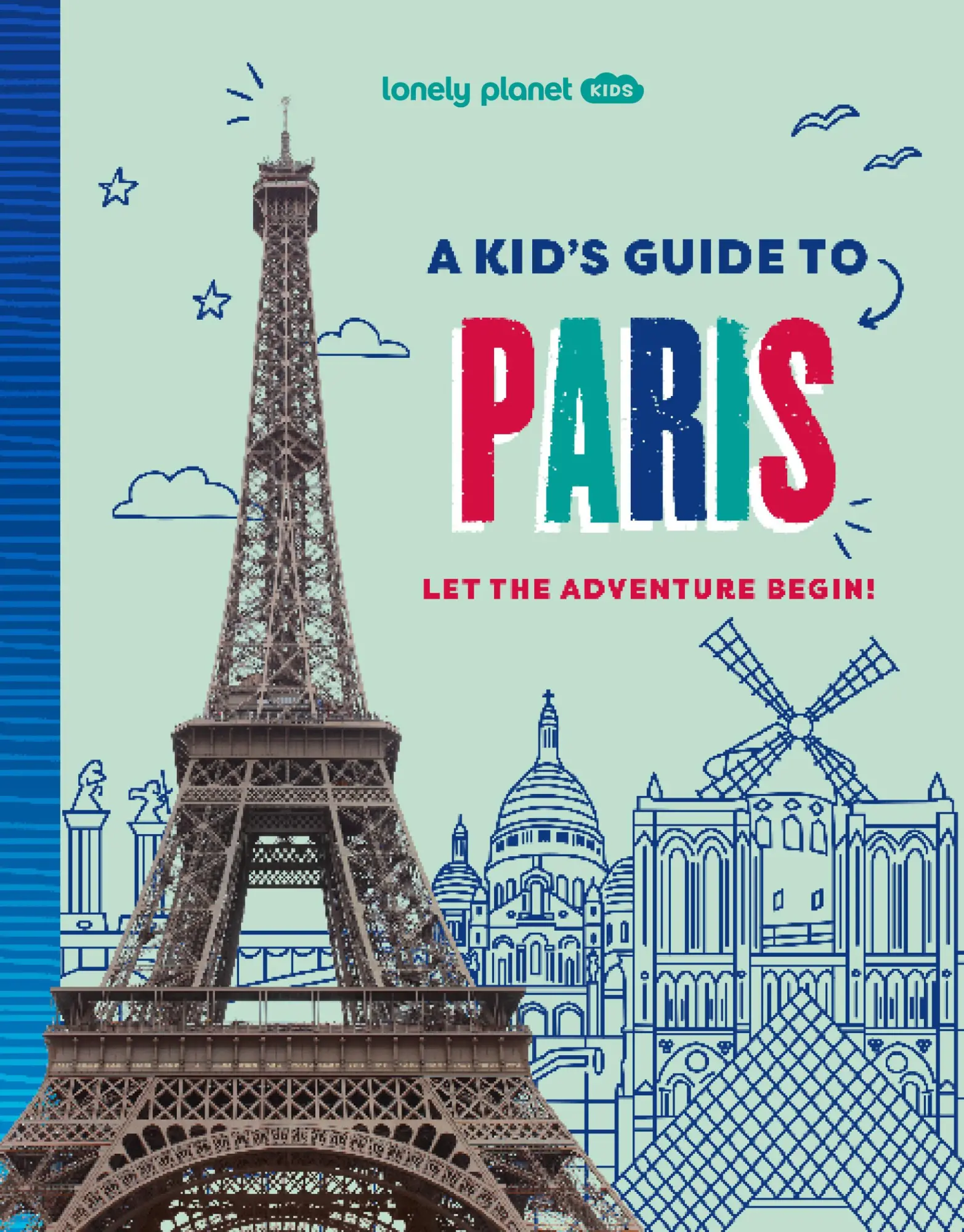Cover: 9781837585274 | Lonely Planet Kids A Kid's Guide to Paris | Let the Adventure Begin!