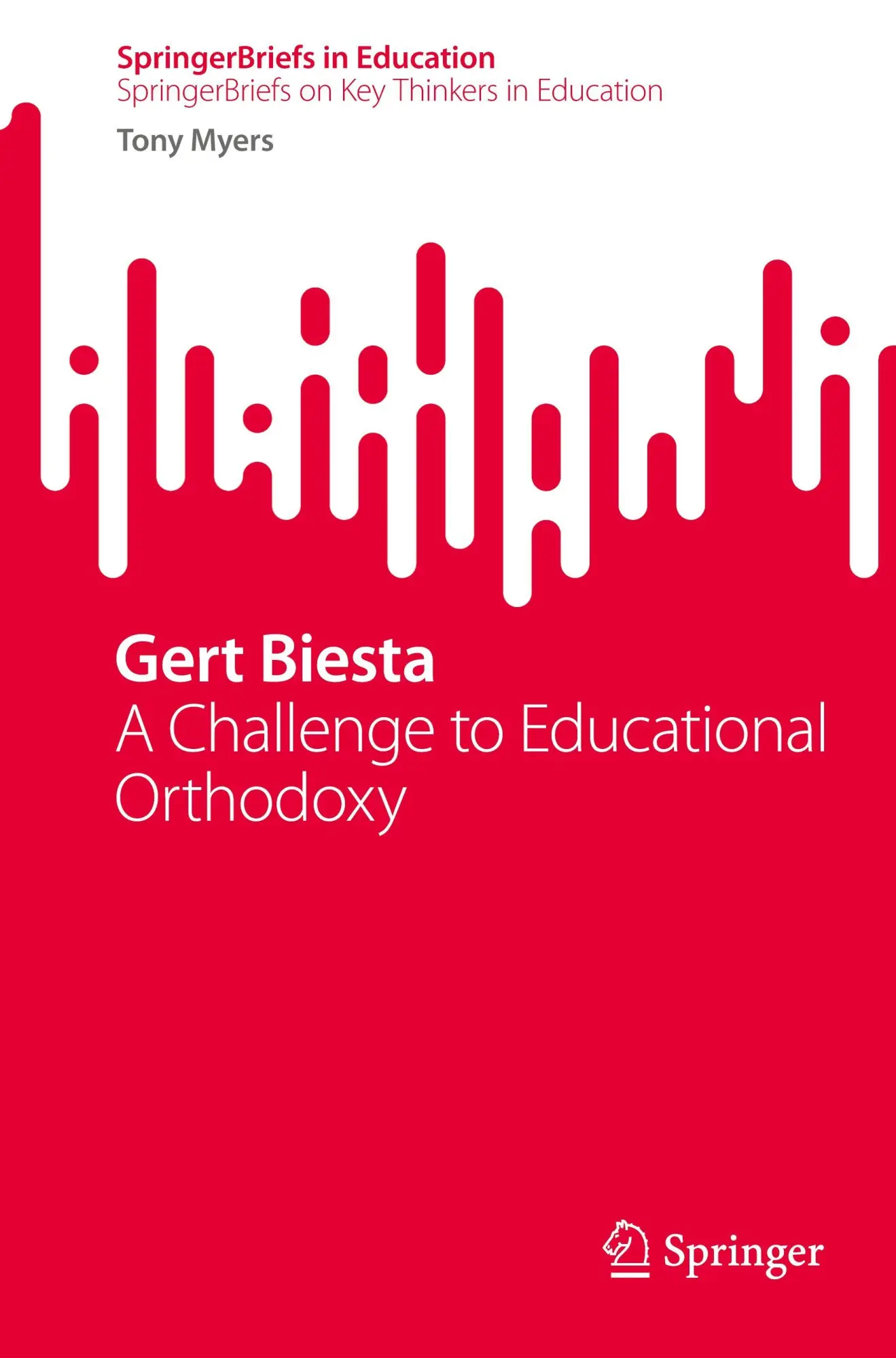 Cover: 9789819585274 | Gert Biesta | A Challenge to Educational Orthodoxy | Tony Myers | Buch