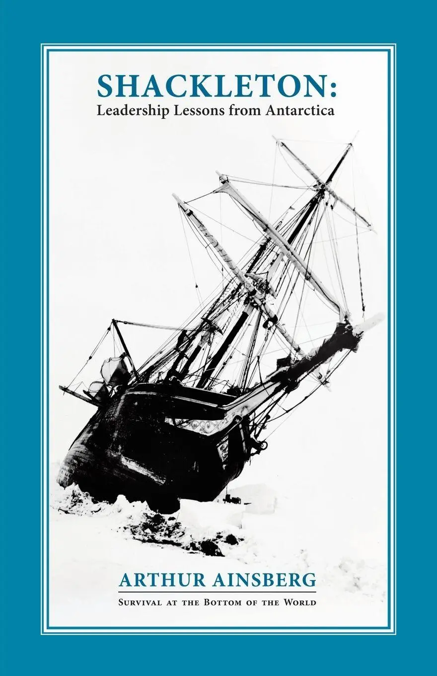 Cover: 9781450215374 | Shackleton | Leadership Lessons from Antarctica | Arthur Ainsberg