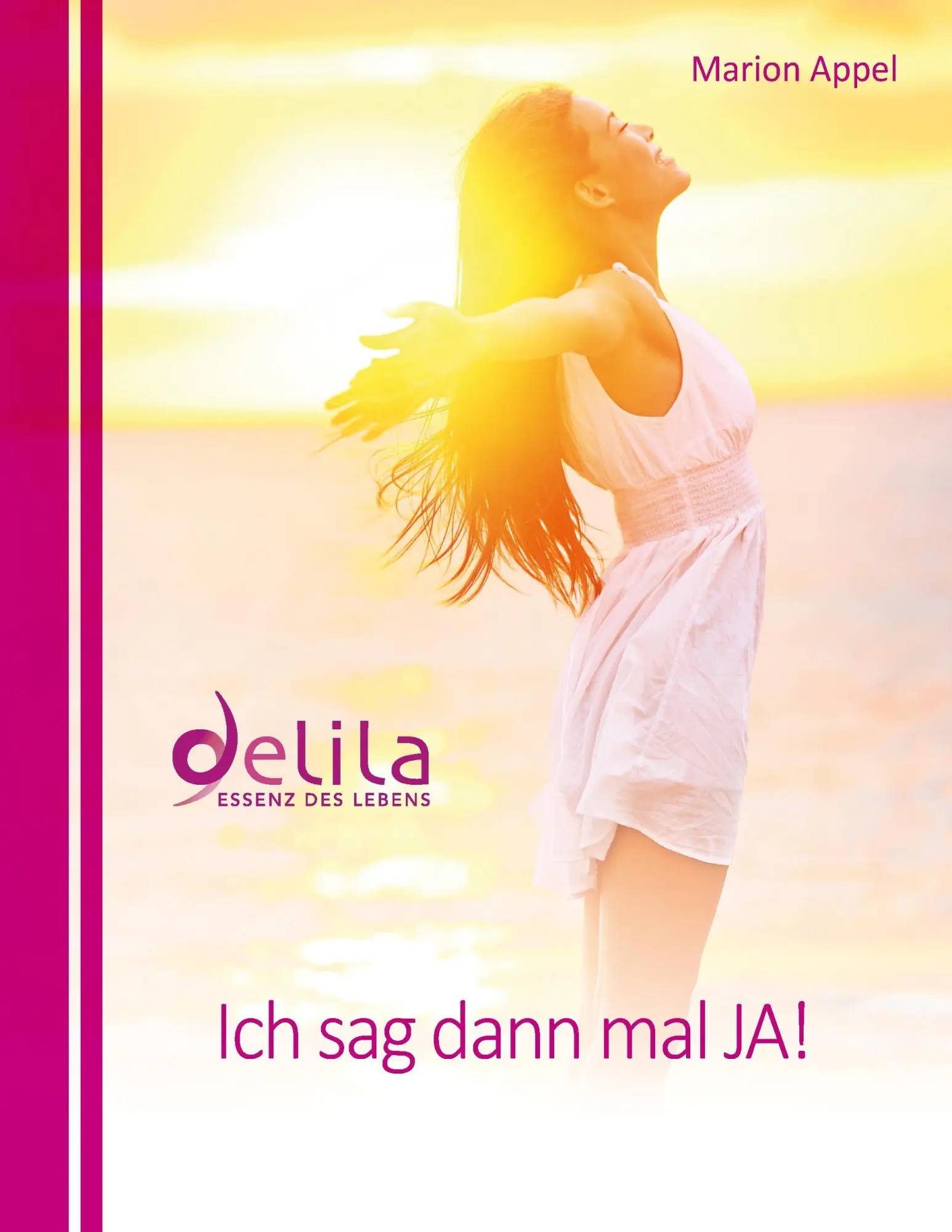 Cover: 9783734795374 | Ich sag dann mal JA! | Delila - Essenz des Lebens | Marion Appel