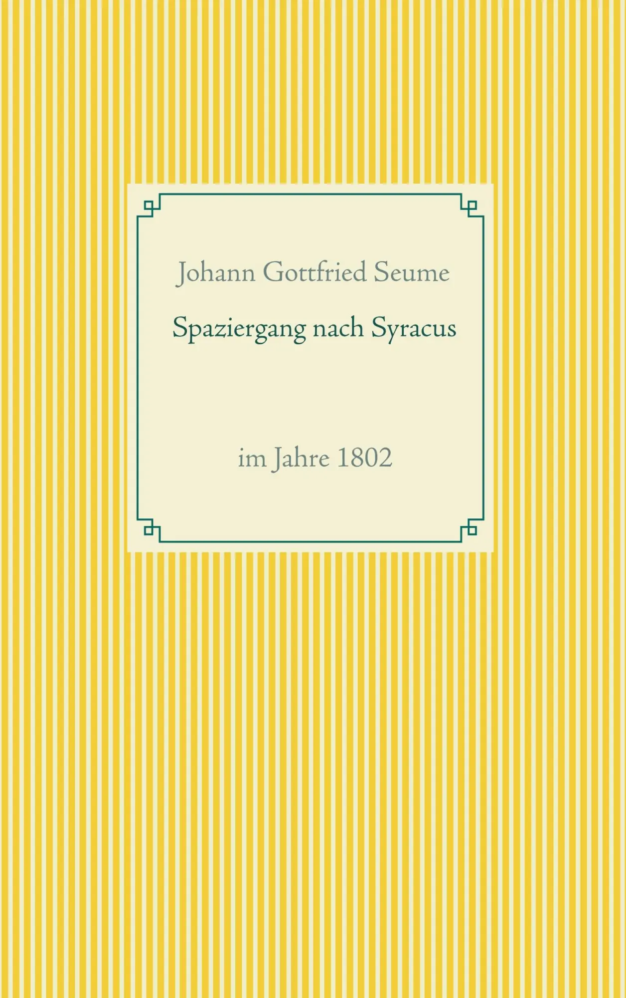 Spaziergang nach Syracus: im Jahre 1802