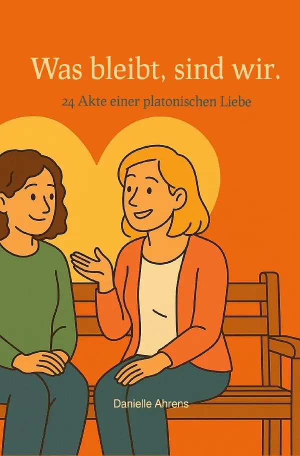 Cover: 9783565015474 | Was bleibt, sind wir. | 24 Akte einer platonischen Liebe. DE | Ahrens