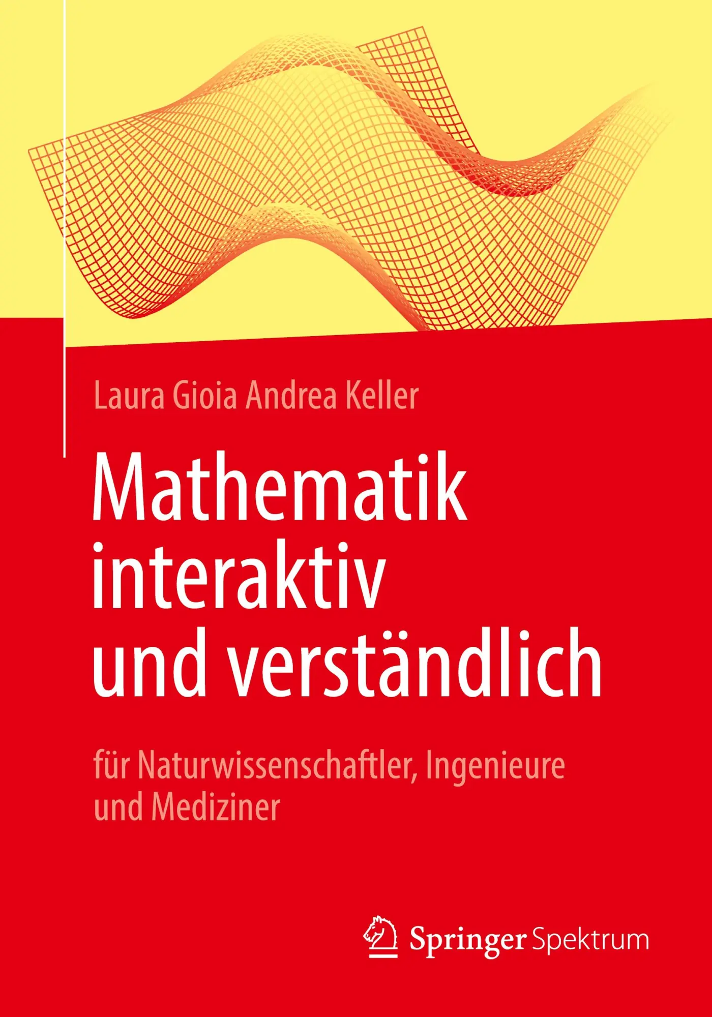 Cover: 9783662655474 | Mathematik interaktiv und verständlich | Laura Gioia Andrea Keller Cover: 9783662655474 | Mathematik interaktiv und verständlich | Laura Gioia Andrea Keller