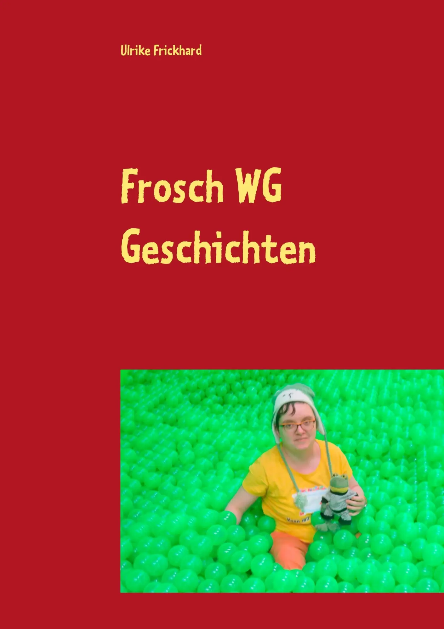 Cover: 9783752815474 | Frosch WG Geschichten | Ulrike Frickhard | Taschenbuch | 120 S. | 2020