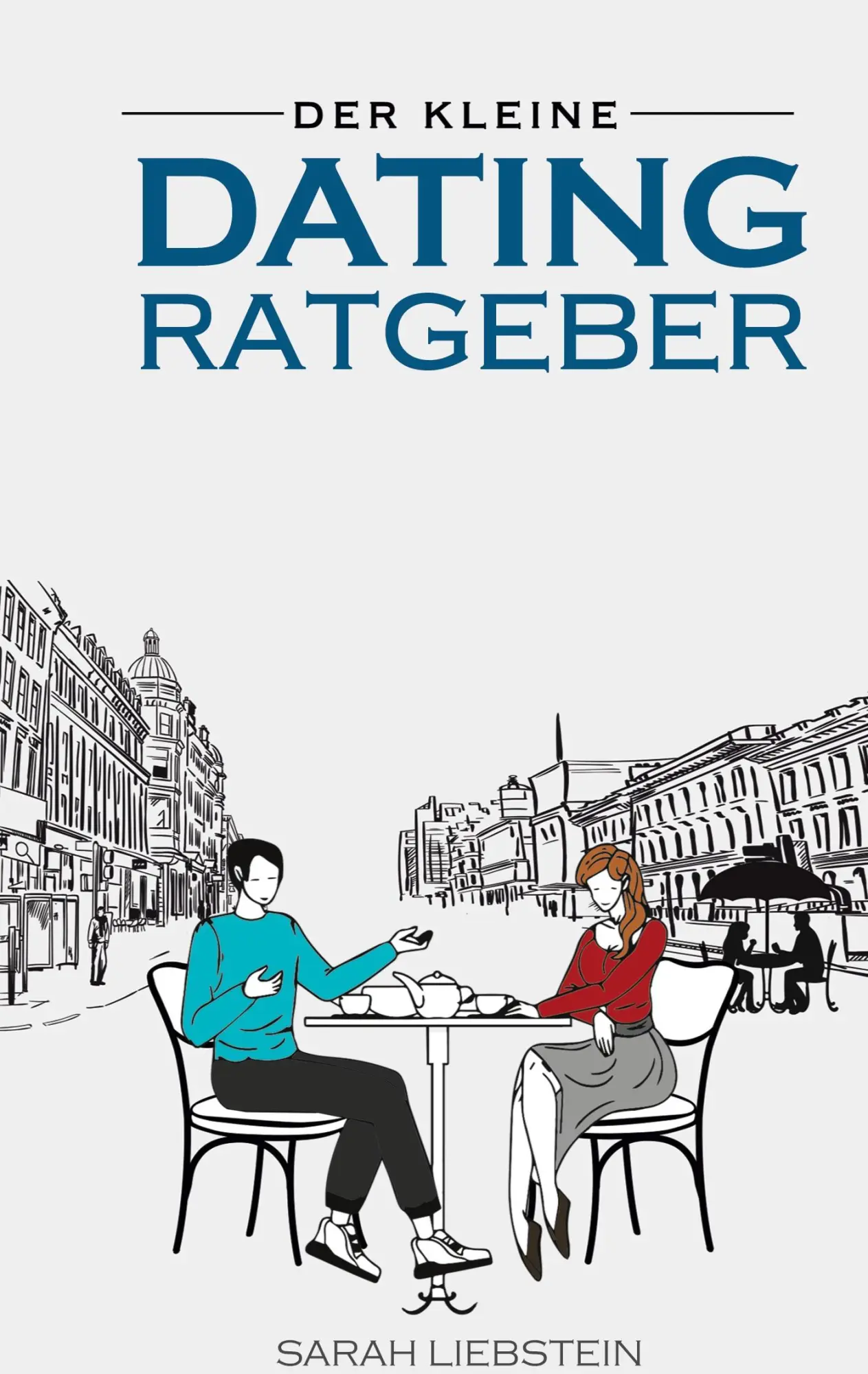 Cover: 9783754345474 | Der kleine Dating Ratgeber | Sarah Liebstein | Taschenbuch | 126 S.