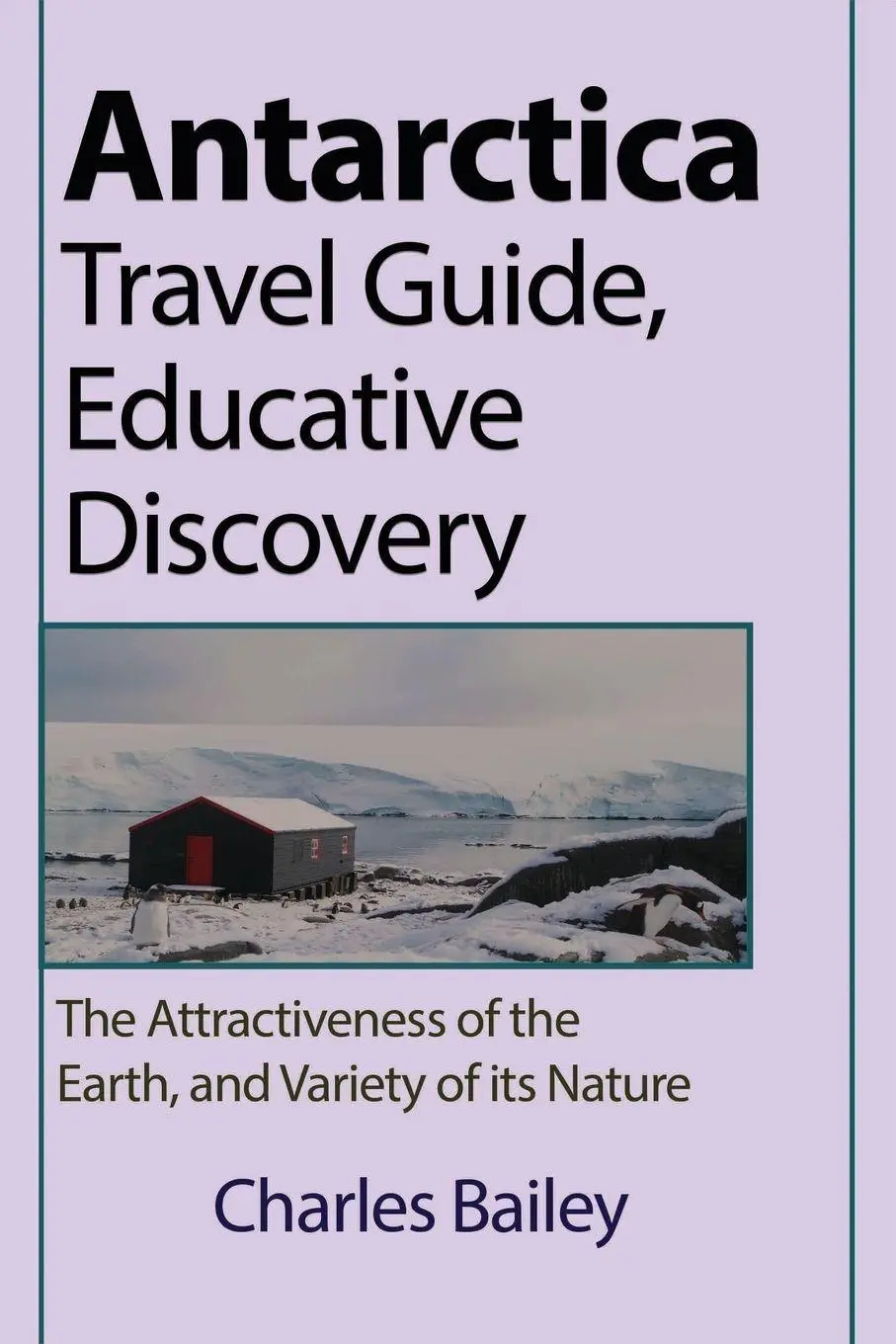 Cover: 9781715305574 | Antarctica Travel Guide, Educative Discovery | Charles Bailey | Buch