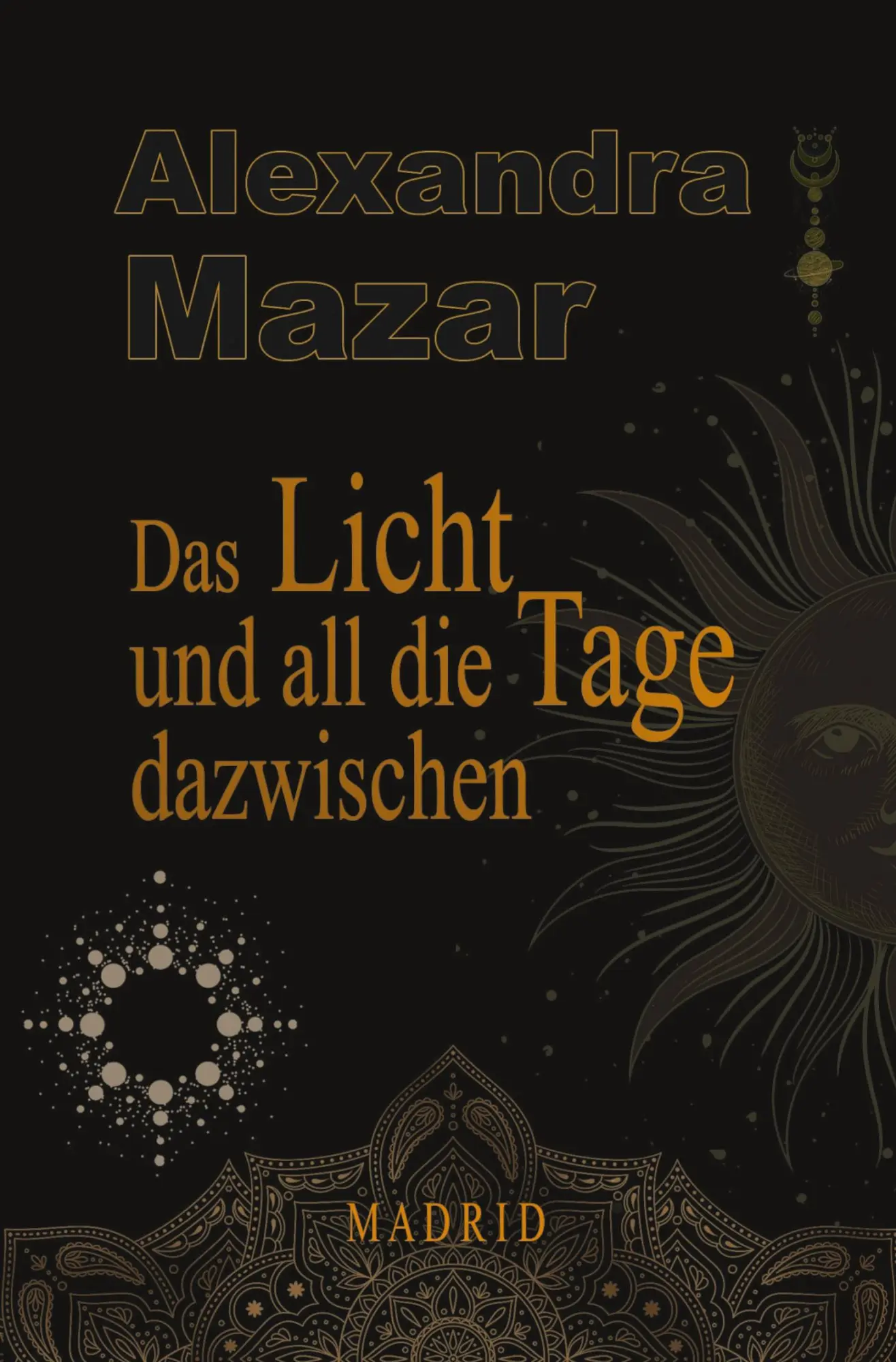 Cover: 9783759215574 | Das Licht und all die Tage dazwischen | Madrid | Alexandra Mazar