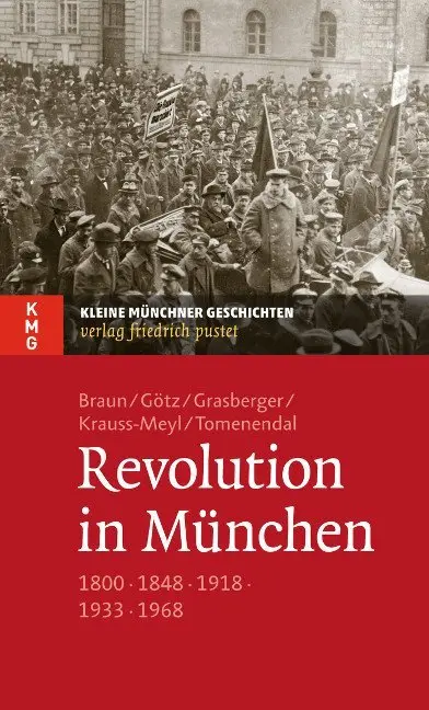 Cover: 9783791725574 | Revolution in München | 1800 - 1848 - 1918 - 1933 - 1968 | Braun