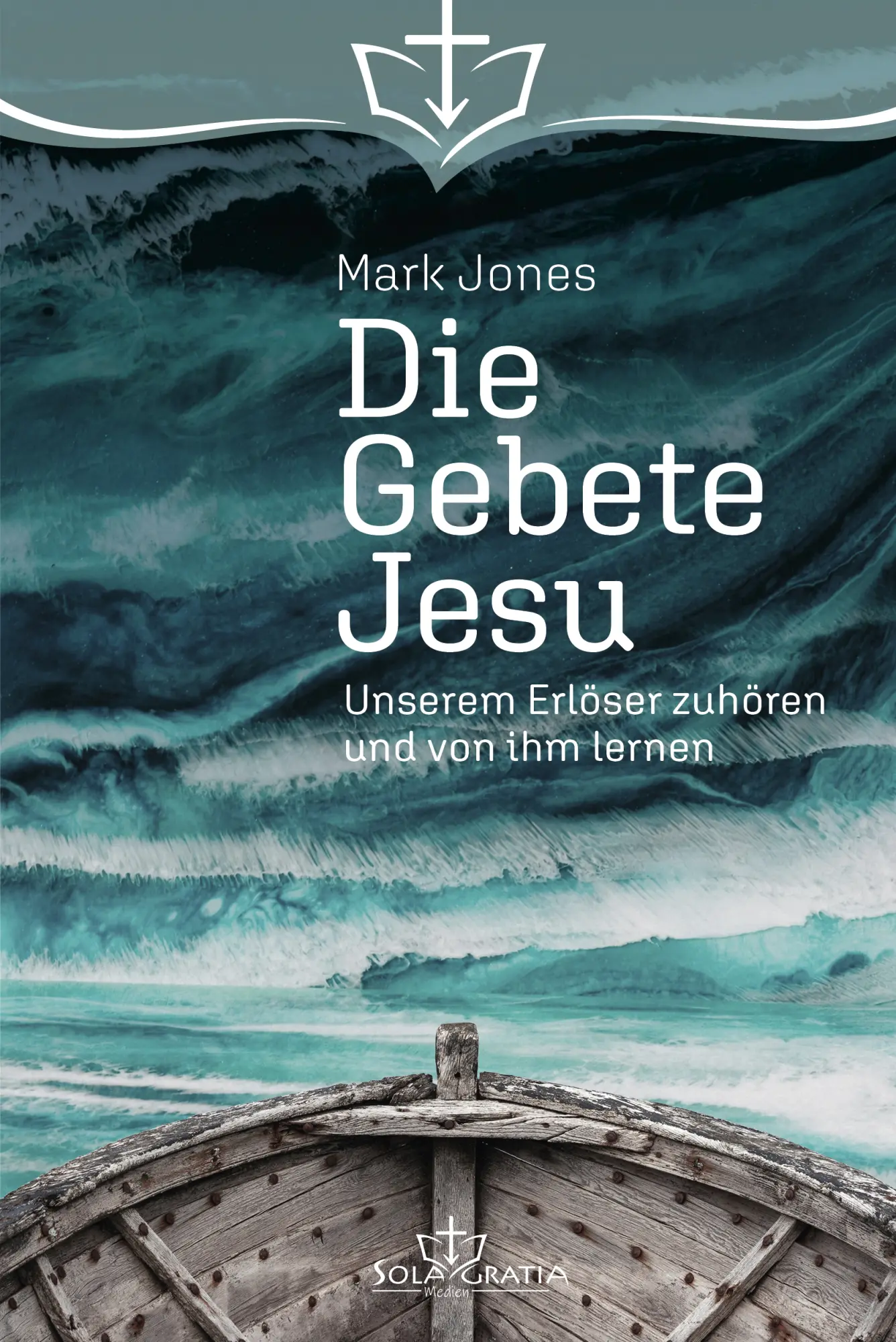 Cover: 9783948475574 | Die Gebete Jesu | Mark Jones | Buch | Buch | Sola Gratia Medien