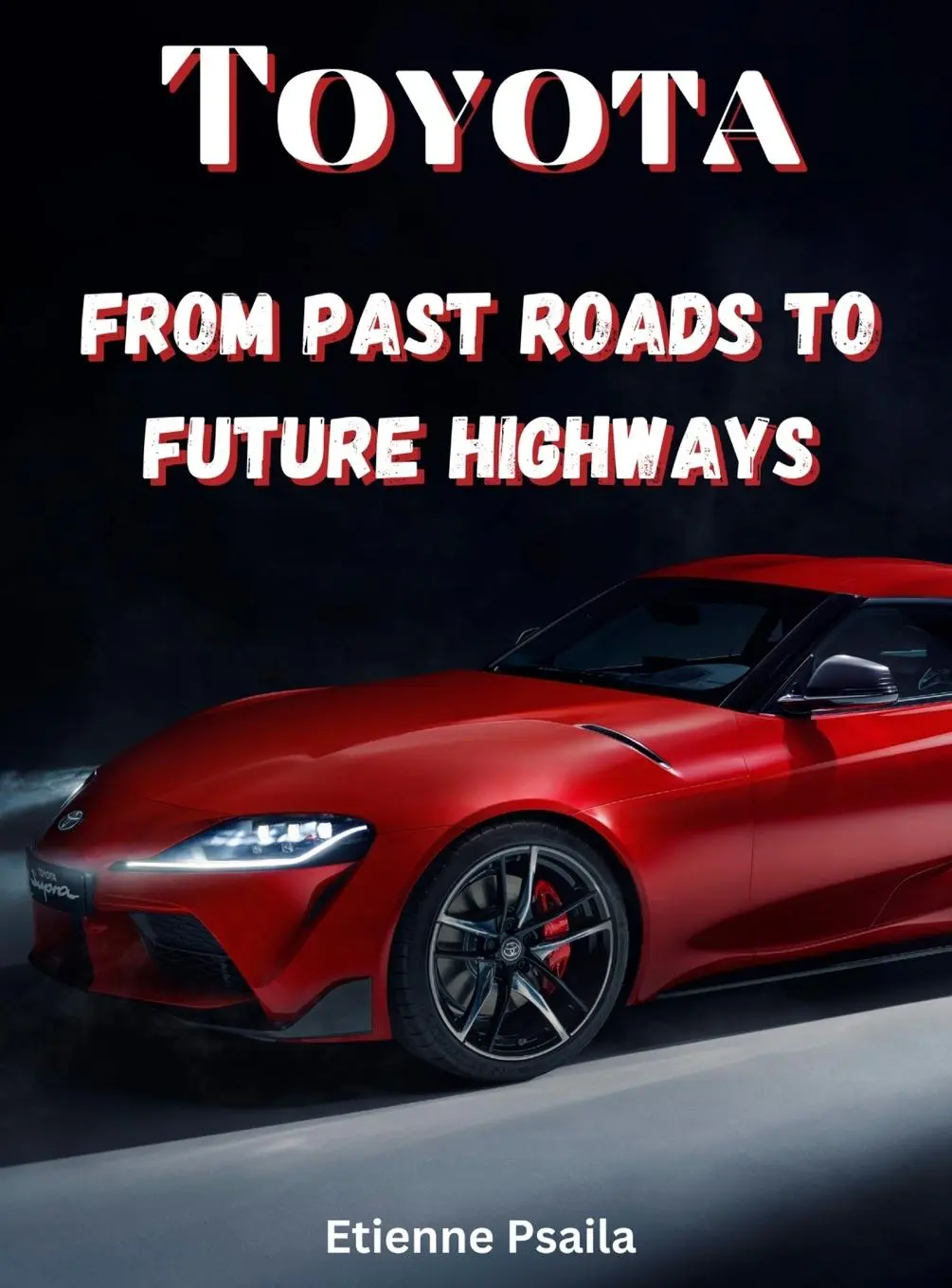 Cover: 9789918625574 | Toyota | From Past Roads To Future Highways | Etienne Psaila | Buch
