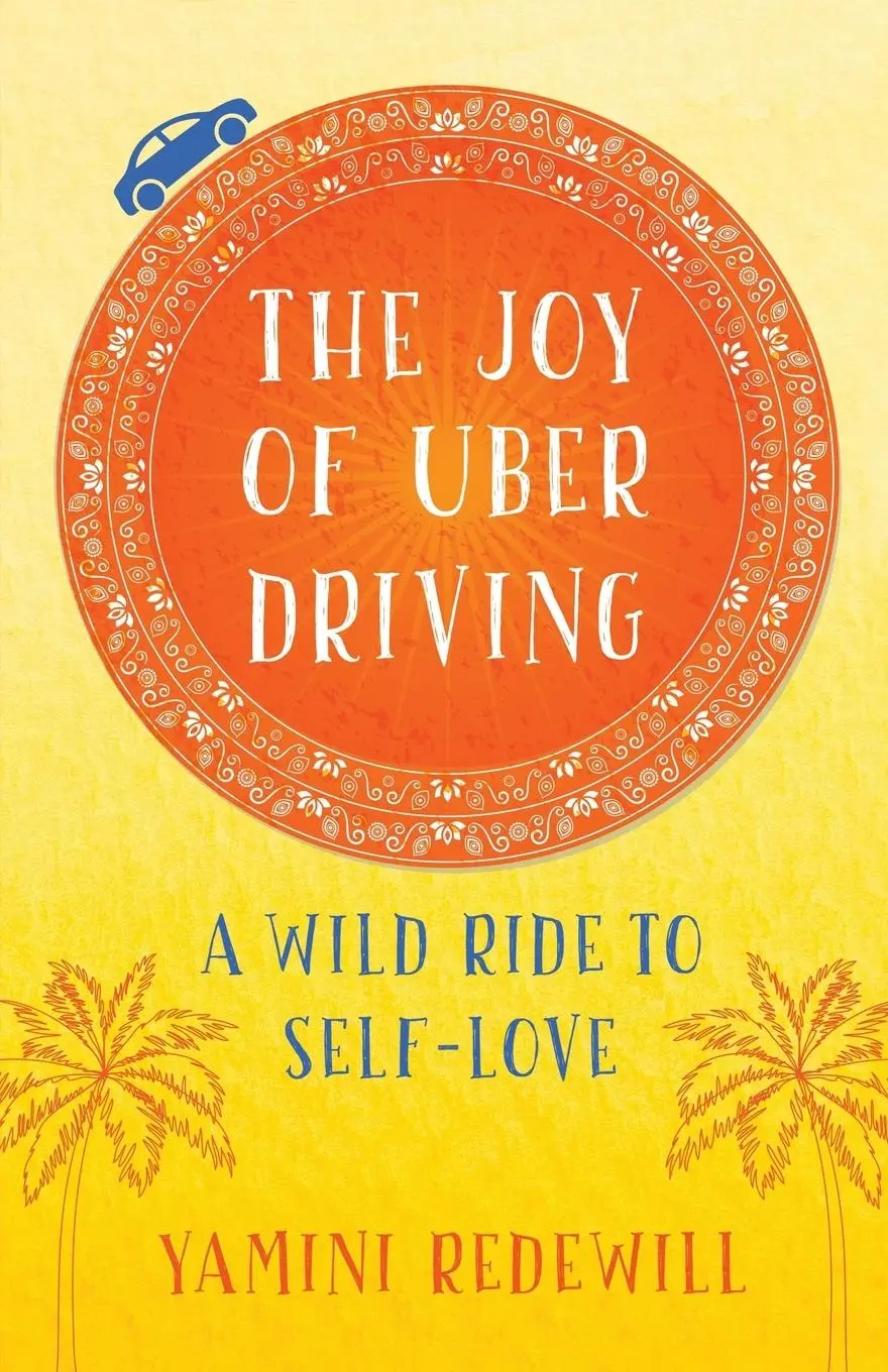 Cover: 9781631525674 | The Joy of Uber Driving | A Wild Ride to Self-Love | Yamini Redewill