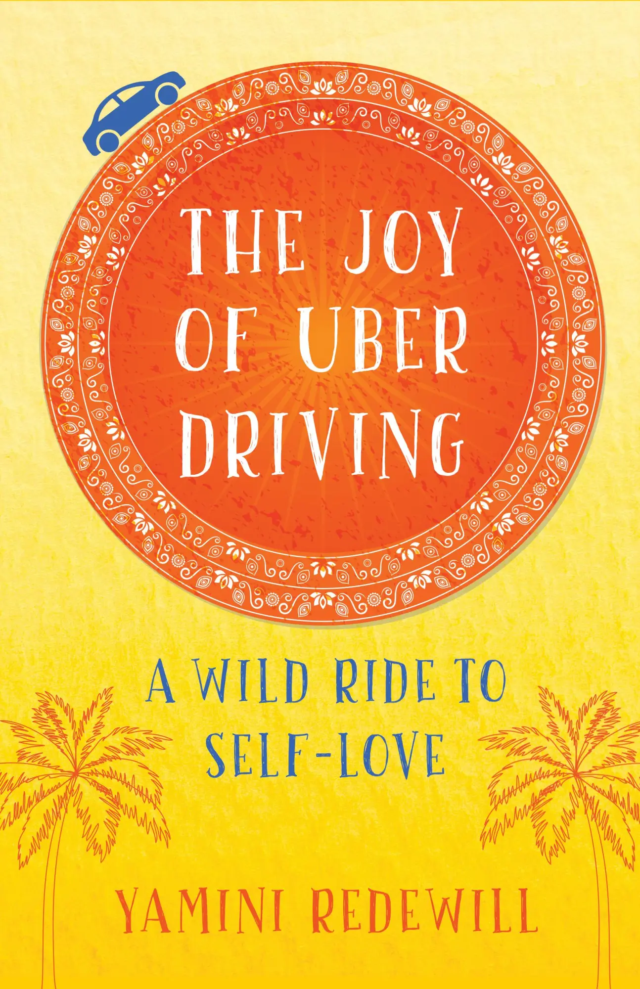 Bild: 9781631525674 | The Joy of Uber Driving | A Wild Ride to Self-Love | Yamini Redewill