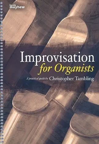 Cover: 9781848675674 | Improvisations for Organists | Spiral Bound | Christopher Tambling