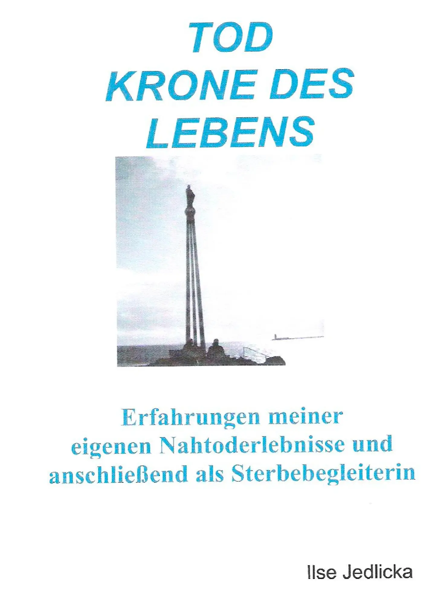 Cover: 9783734765674 | Tod Krone des Lebens | Ilse Jedlicka | Taschenbuch | 100 S. | Deutsch