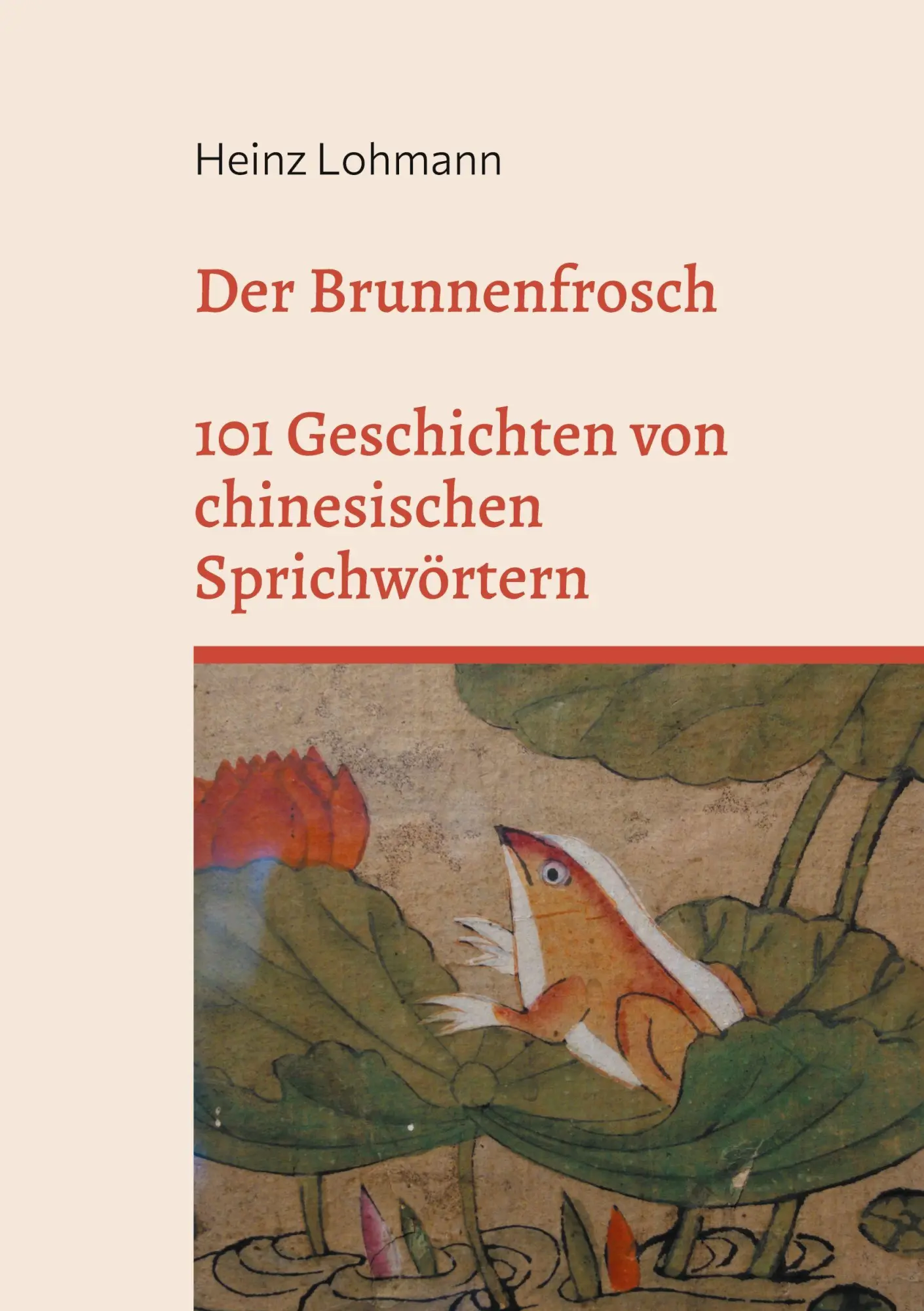 Cover: 9783819215674 | Der Brunnenfrosch | 101 Geschichten von chinesischen Sprichwörtern