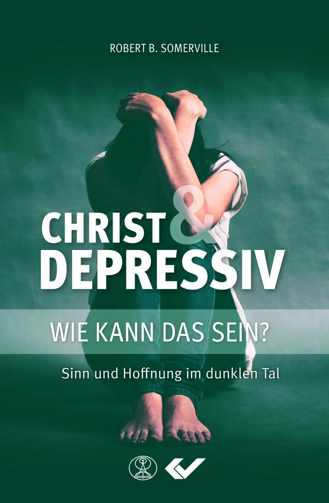 Cover: 9783863535674 | Christ und Depressiv | Robert B. Somerville | Taschenbuch | 368 S.