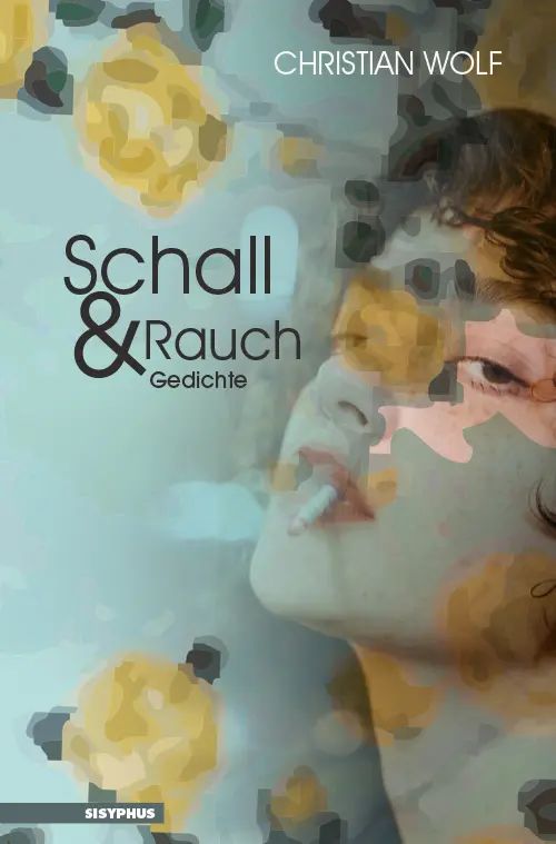 Cover: 9783903125674 | Schall und Rauch | Gedichte | Wolf Christian | Taschenbuch | 102 S.