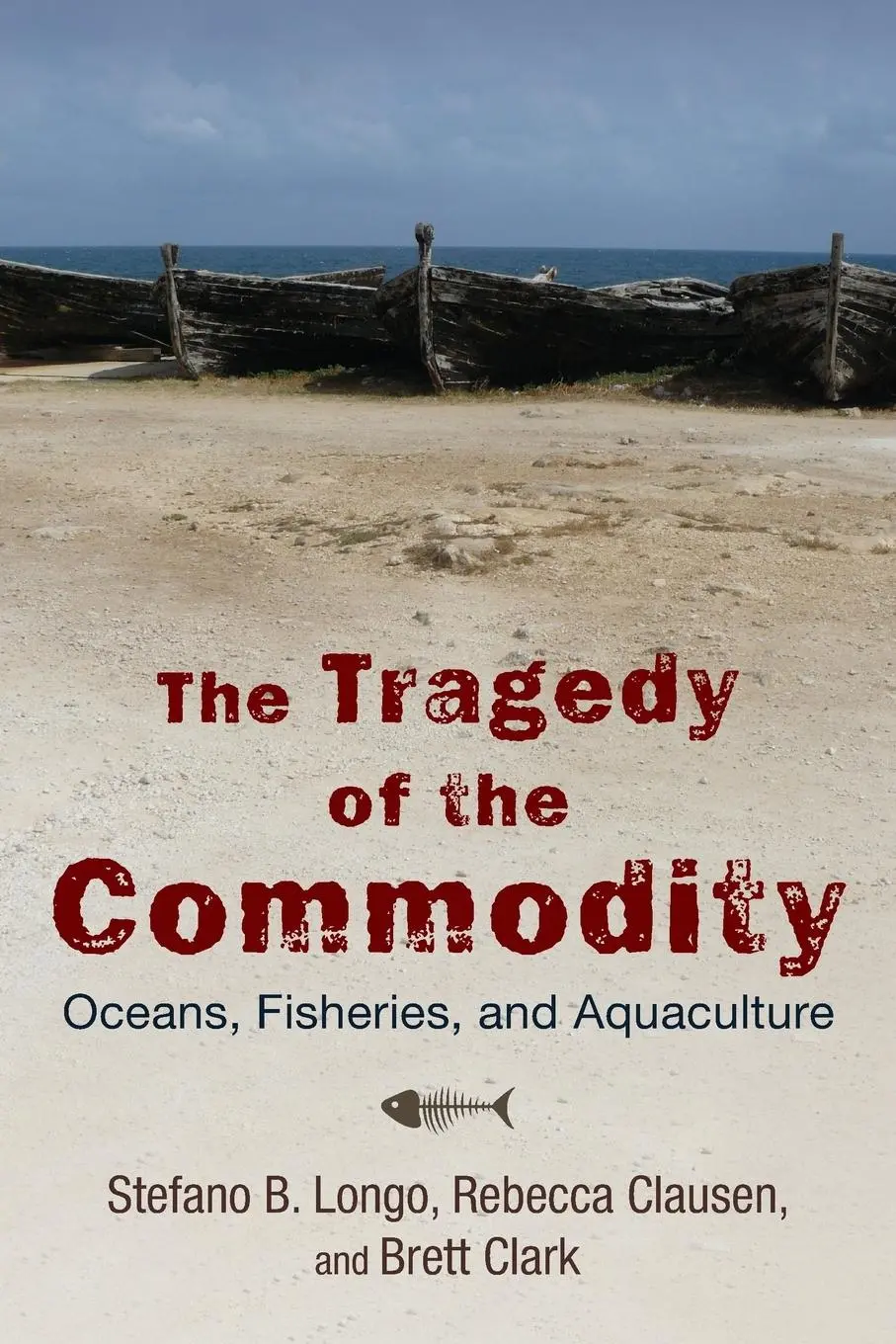 Cover: 9780813565774 | The Tragedy of the Commodity | Oceans, Fisheries, and Aquaculture