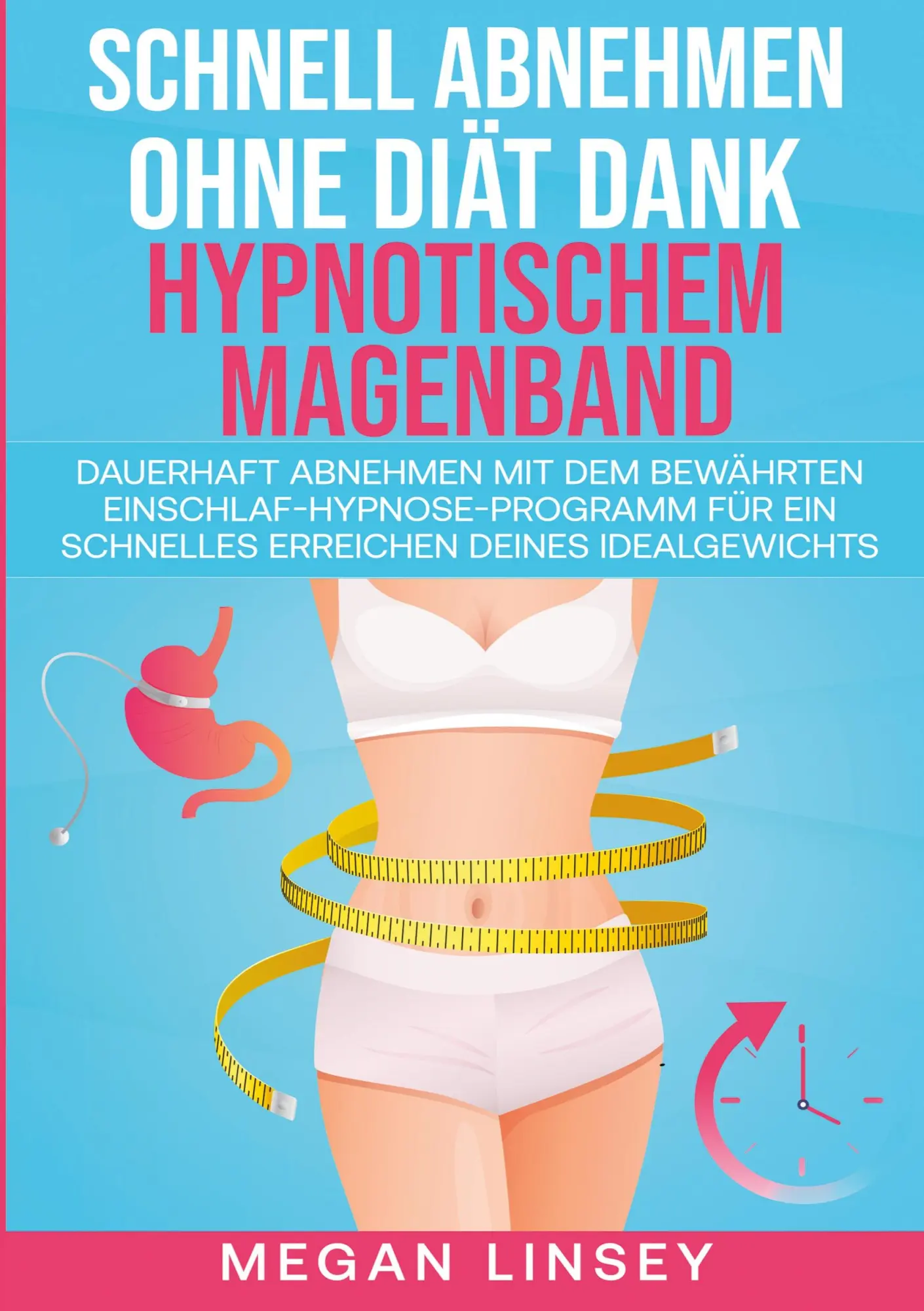 Cover: 9783989355774 | Schnell Abnehmen ohne Diät dank hypnotischem Magenband | Megan Linsey