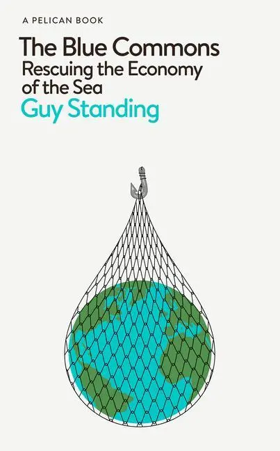 Cover: 9780241475874 | The Blue Commons | Rescuing the Economy of the Sea | Guy Standing