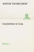 Cover: 9783842415874 | Geschichten in Grau | Band 2 | Anton Tschechow | Taschenbuch | 172 S.