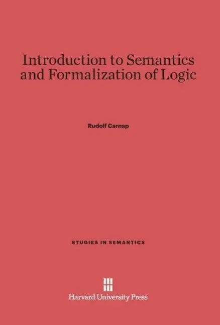 Cover: 9780674335974 | Introduction to Semantics and Formalization of Logic | Rudolf Carnap