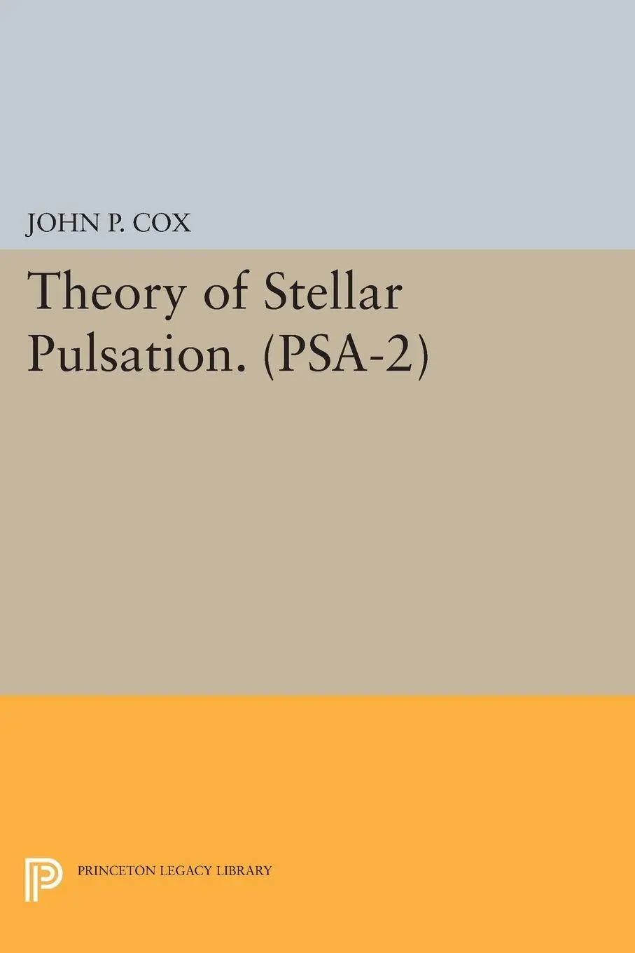 Cover: 9780691615974 | Theory of Stellar Pulsation. (PSA-2), Volume 2 | John P. Cox | Buch