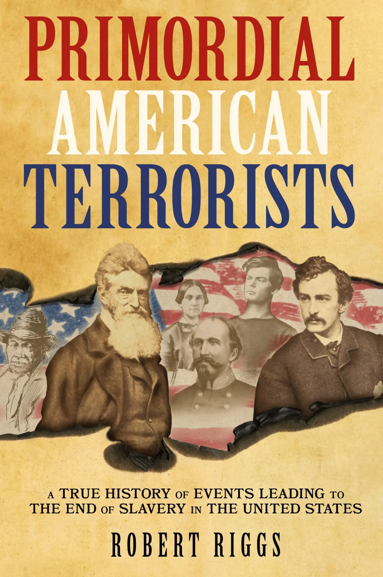 Cover: 9780999155974 | Primordial American Terrorists, a True History of Events Leading to...