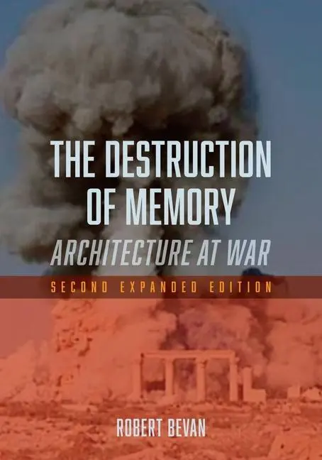 Cover: 9781780235974 | The Destruction of Memory | Architecture at War | Robert Bevan | Buch