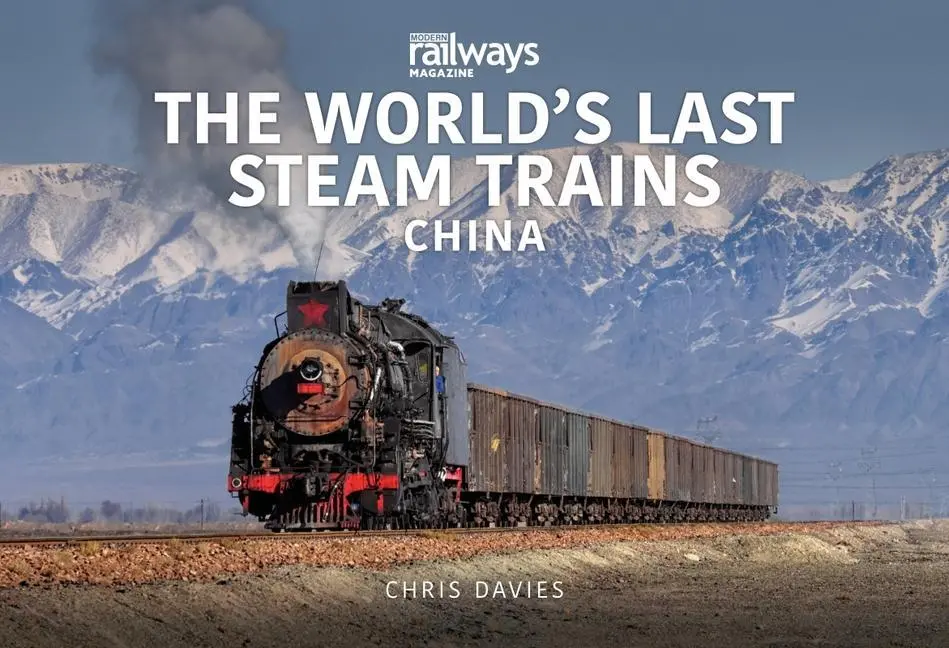 Cover: 9781913295974 | THE WORLD'S LAST STEAM TRAINS: CHINA | Chris Davies | Taschenbuch