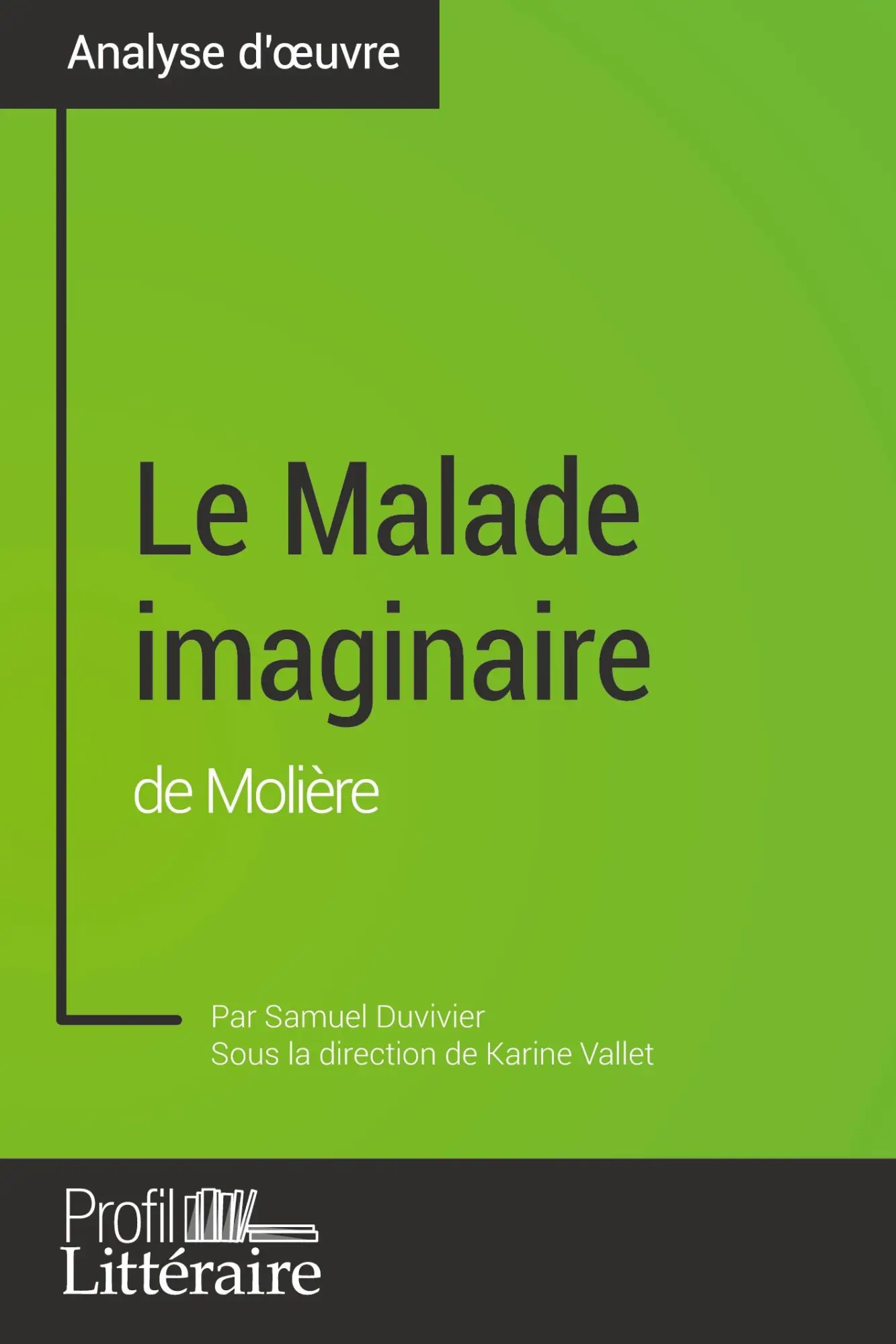 Cover: 9782806275974 | Le Malade imaginaire de Molière (analyse approfondie) | Duvivier