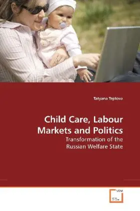 Cover: 9783639175974 | Child Care, Labour Markets and Politics | Tatyana Teplova | Buch