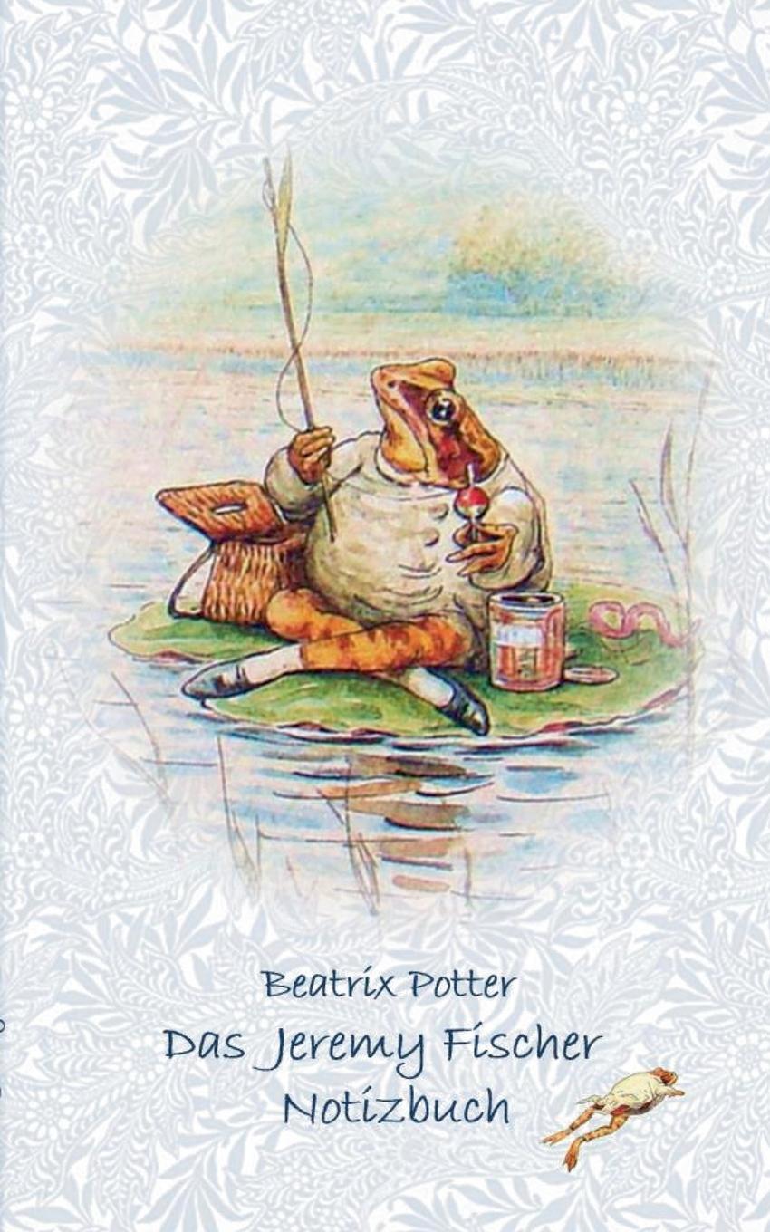 Cover: 9783752865974 | Das Jeremy Fischer Notizbuch ( Peter Hase ) | Beatrix Potter (u. a.)