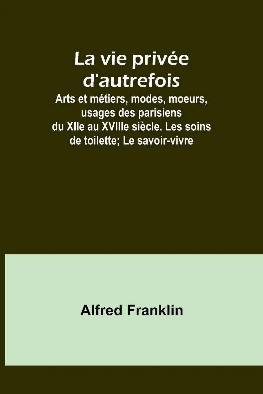 Cover: 9789357945974 | La vie privée d'autrefois; Arts et métiers, modes, moeurs, usages...