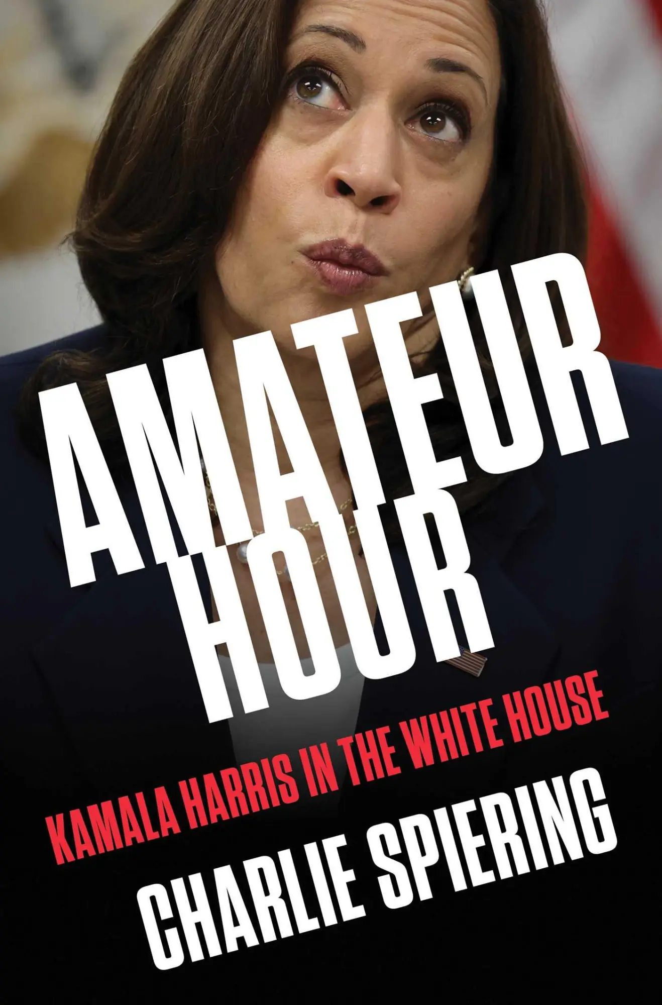 Cover: 9781668046074 | Amateur Hour | Kamala Harris in the White House | Charlie Spiering
