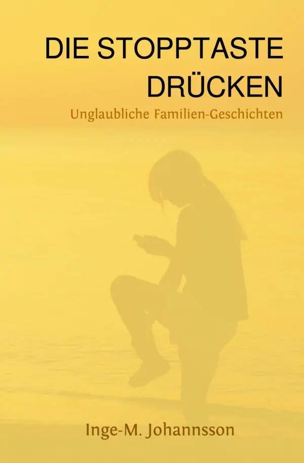 Cover: 9783754976074 | DIE STOPPTASTE DRÜCKEN | Unglaubliche Familien-Geschichten | Buch