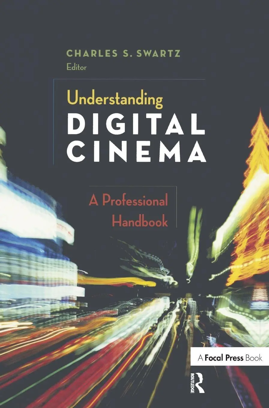 Cover: 9780240806174 | Understanding Digital Cinema | A Professional Handbook | Swartz | Buch
